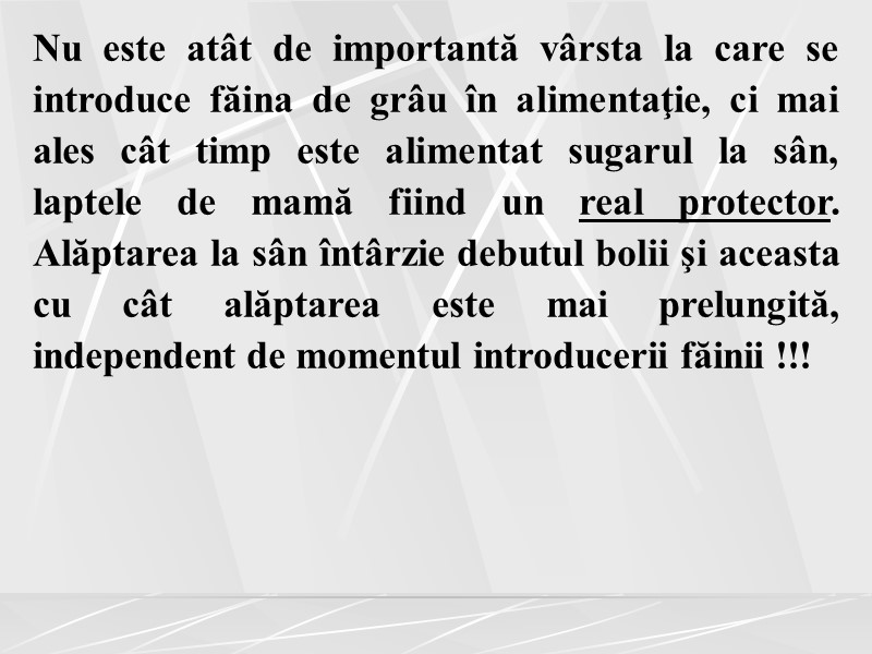 Nu este atât de importantă vârsta la care se introduce făina de grâu în